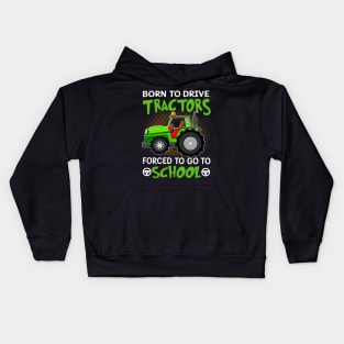 Born To Drive Tractors Forced To Go To School Kids Hoodie